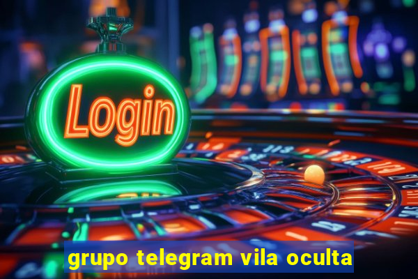 grupo telegram vila oculta